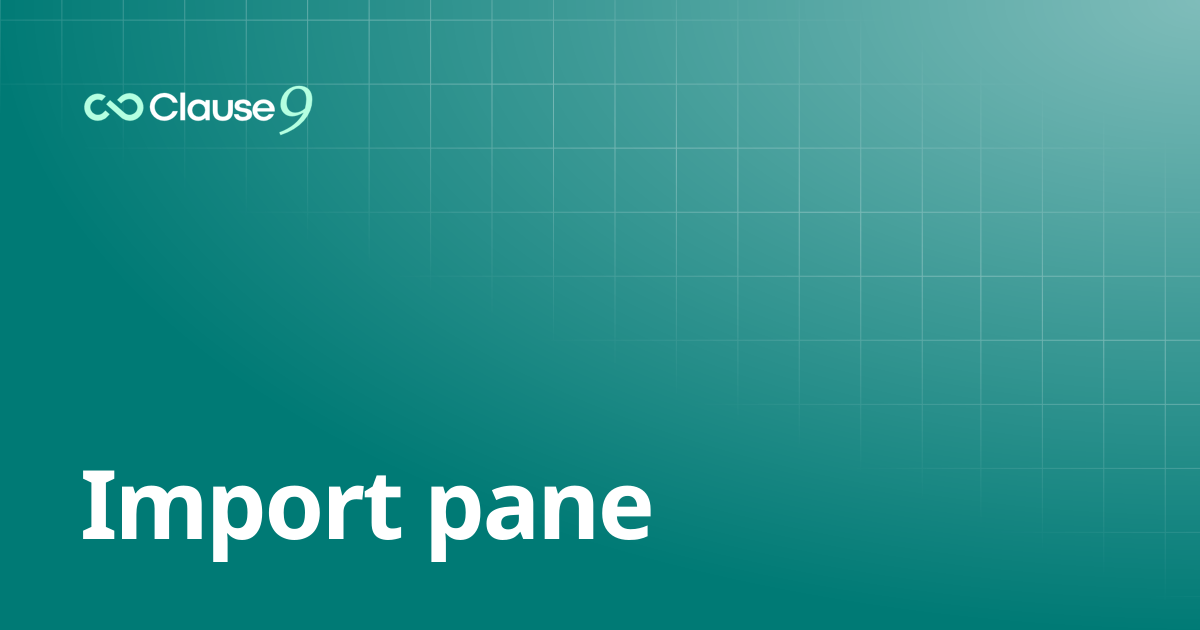 Import pane | Clause9