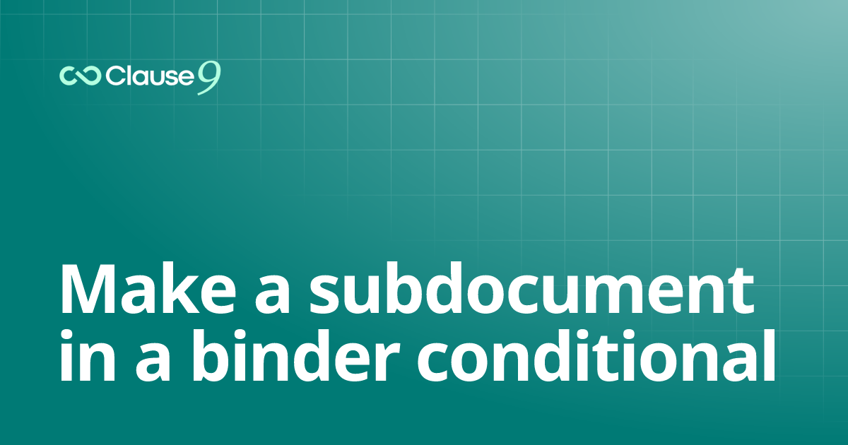 Make a subdocument in a binder conditional | Clause9