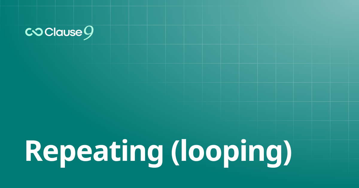 Repeating (looping) | Clause9