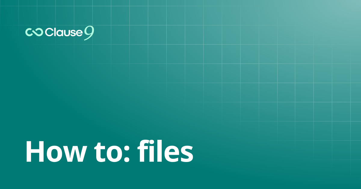 How to: files | Clause9