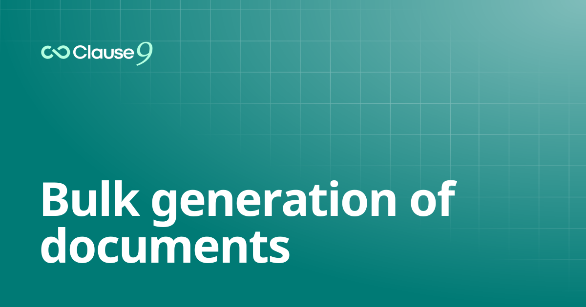Bulk generation of documents | Clause9