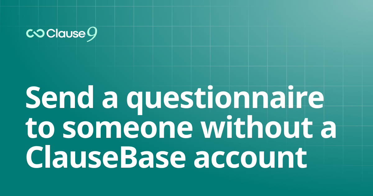 Send a questionnaire to someone without a ClauseBase account | Clause9