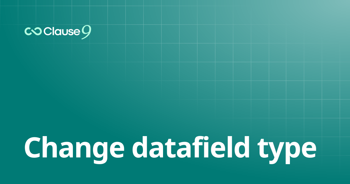 Change datafield type | Clause9